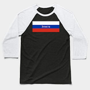 Elista City in Russian Flag Baseball T-Shirt